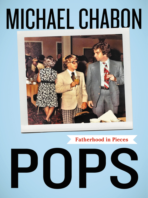 Title details for Pops by Michael Chabon - Available